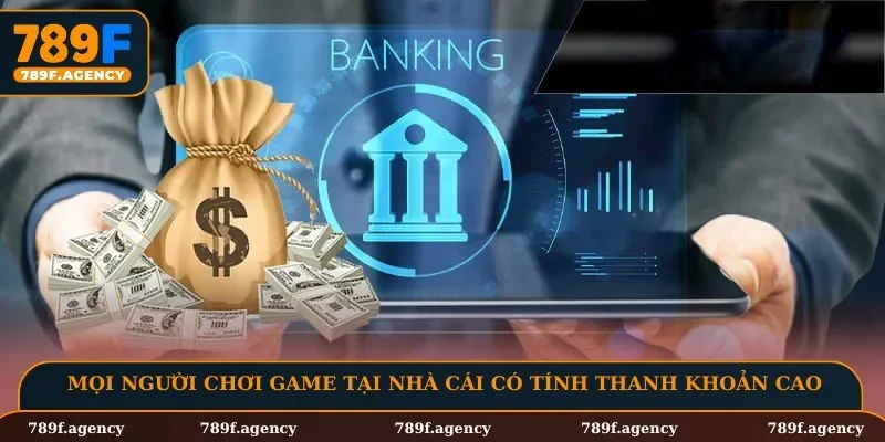 Chơi game tại nhà cái có tính thanh khoản cao