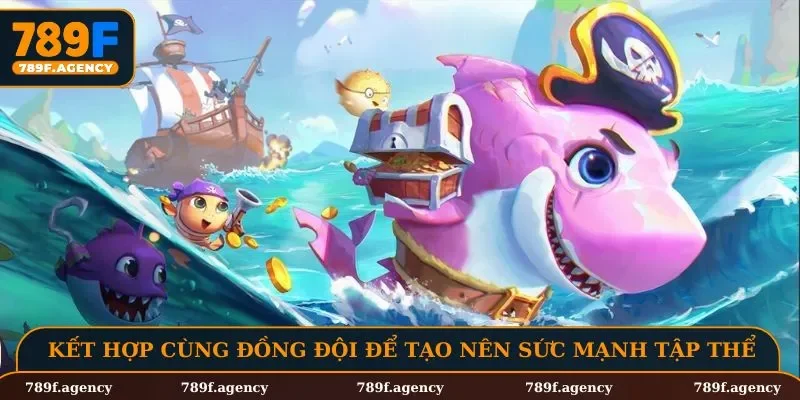 Kết hợp cùng đồng đội để tạo nên sức mạnh tập thể