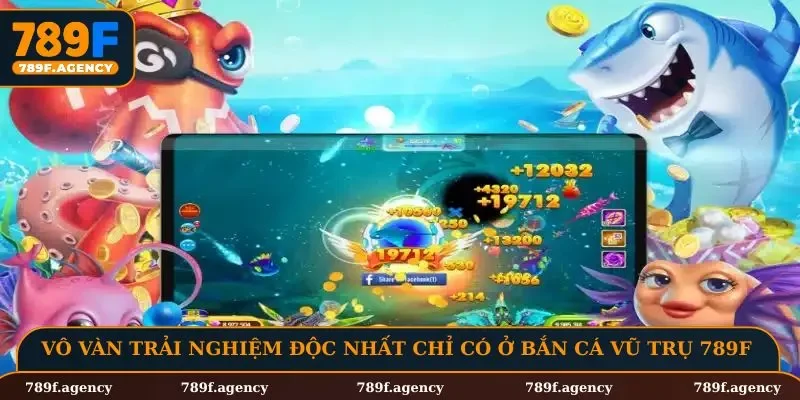 Vô vàn trải nghiệm độc nhất chỉ có ở bắn cá vũ trụ 789F
