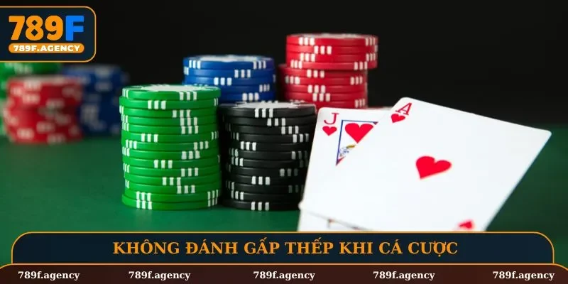 Không đánh gấp thếp khi cá cược