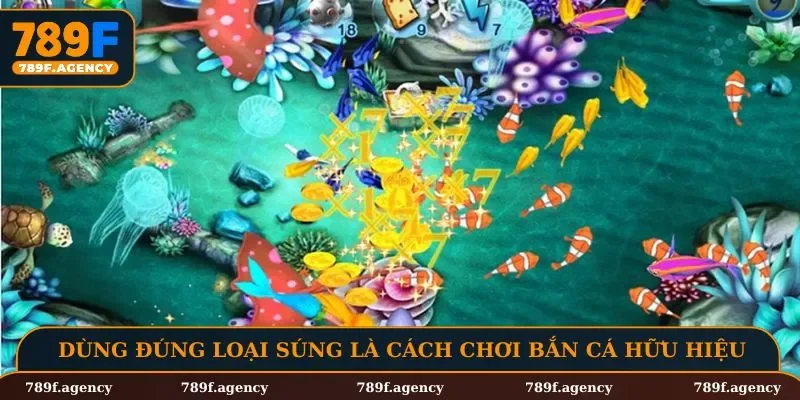 Dùng đúng loại súng là cách chơi bắn cá hữu hiệu