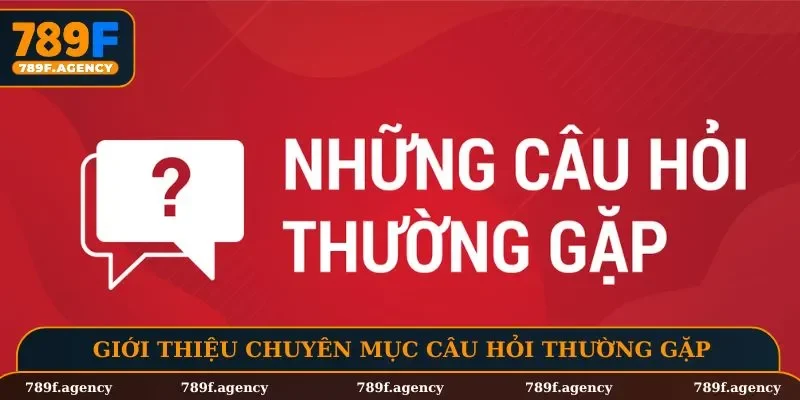 Giới thiệu chuyên mục câu hỏi thường gặp