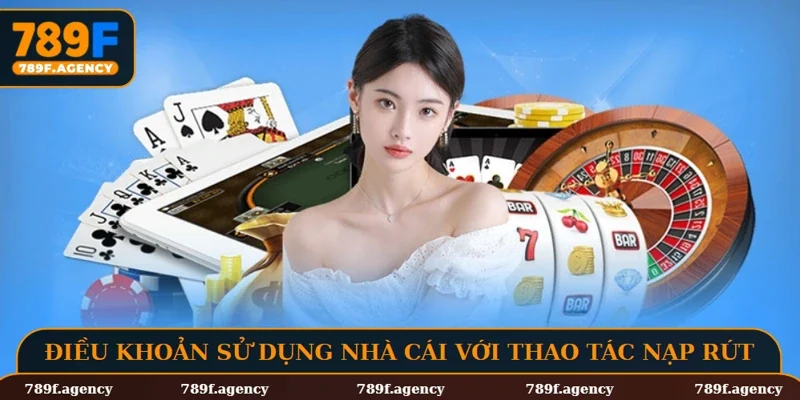 Thông tin điều khoản sử dụng nhà cái đối với thao tác nạp rút