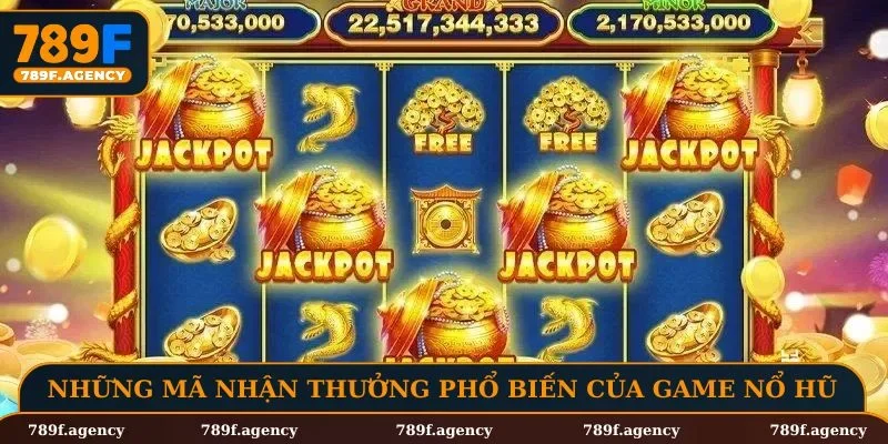 Tổng hợp những mã nhận thưởng phổ biến của game nổ hũ