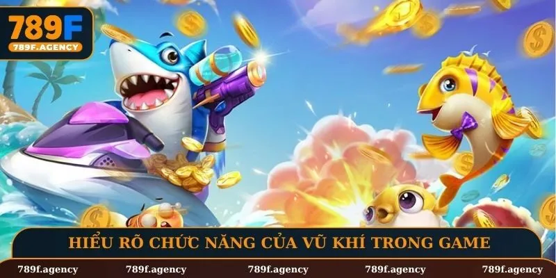 Hiểu rõ chức năng của vũ khí trong game