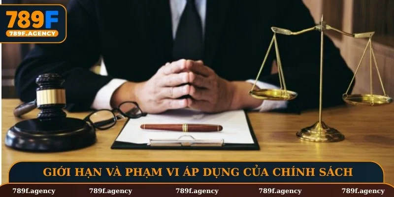 Tìm hiểu về giới hạn và phạm vi áp dụng của chính sách