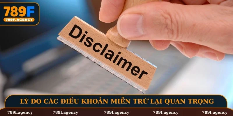 Lý do vì sao các điều khoản miễn trừ lại quan trọng
