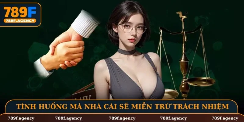 Những tình huống mà nhà cái sẽ miễn trừ trách nhiệm