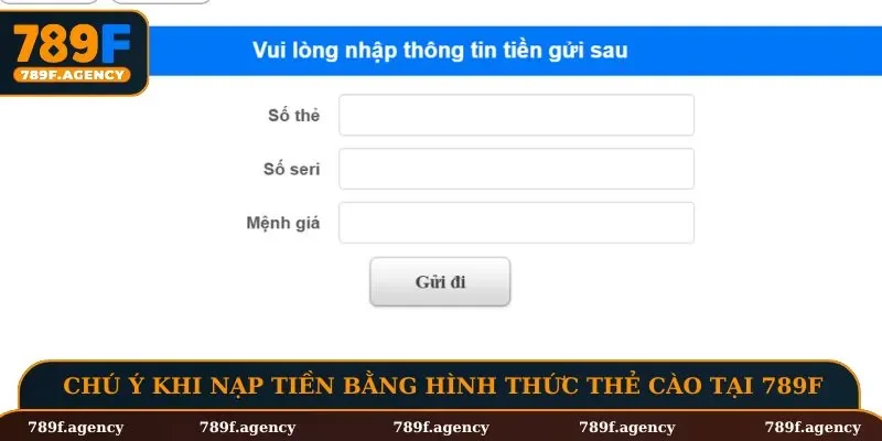 Chú ý khi nạp tiền bằng hình thức thẻ cào tại 789F