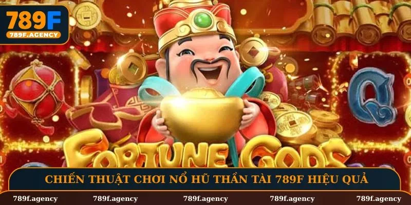 Chiến thuật chơi nổ hũ thần tài 789F hiệu quả cho người mới