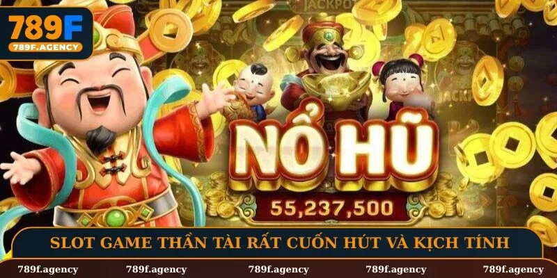Slot game thần tài rất cuốn hút và kịch tính