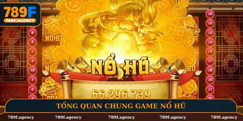 Tổng quan chung game nổ hũ
