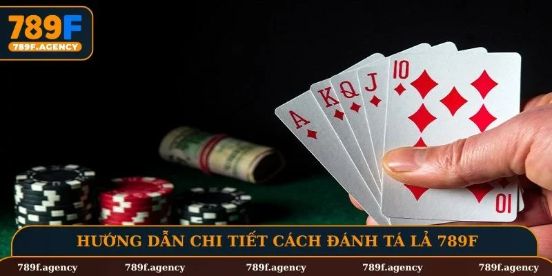 Hướng dẫn chi tiết cách đánh tá lả 789F