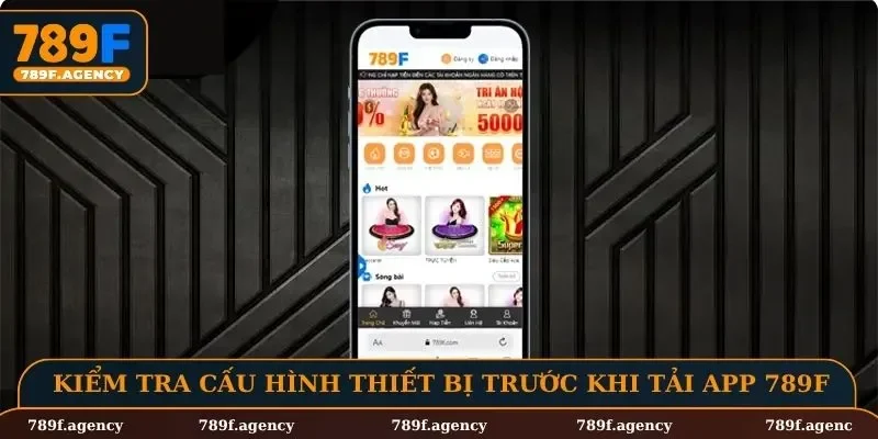 Kiểm tra cấu hình thiết bị trước khi tải app 789F