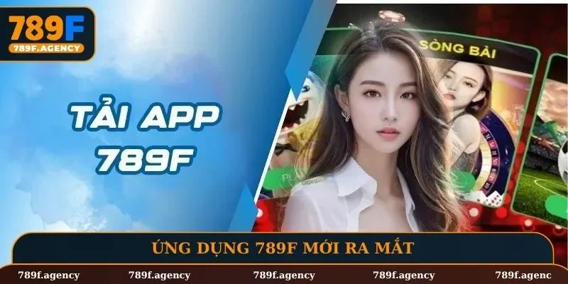 Ứng dụng 789F mới ra mắt và được đón nhận nhiệt tình