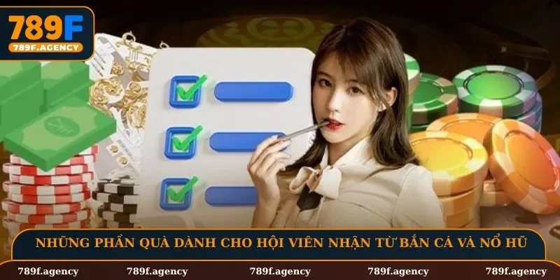 Những phần quà dành cho hội viên nhận từ bắn cá và nổ hũ