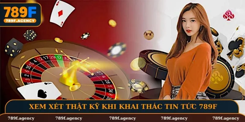 Xem xét thật kỹ khi khai thác tin tức 789F