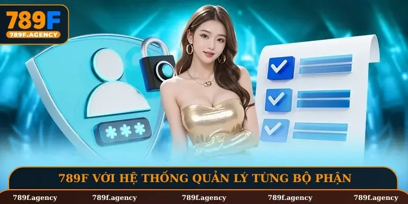 789F với hệ thống quản lý từng bộ phận