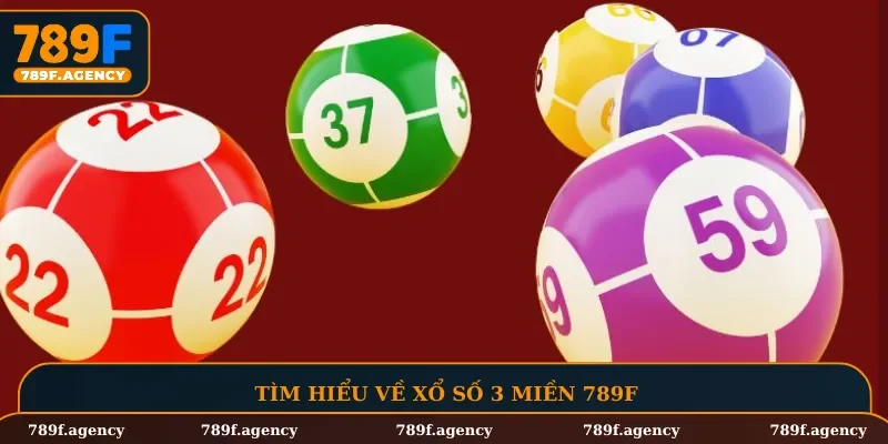 Xổ số 3 miền 789F là gì?