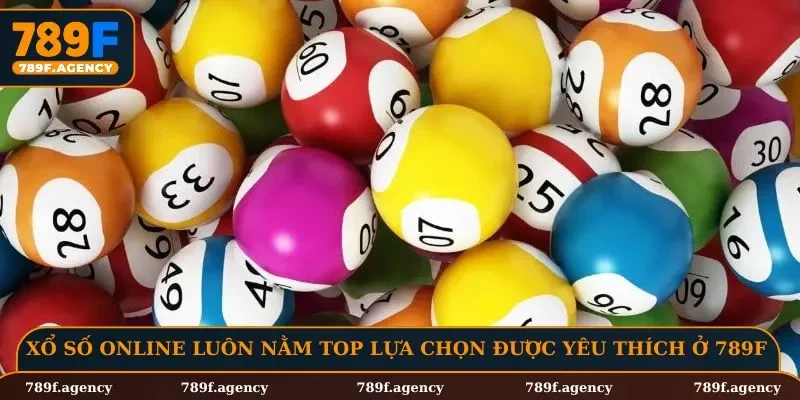 Xổ số online luôn nằm top lựa chọn được yêu thích ở 789F