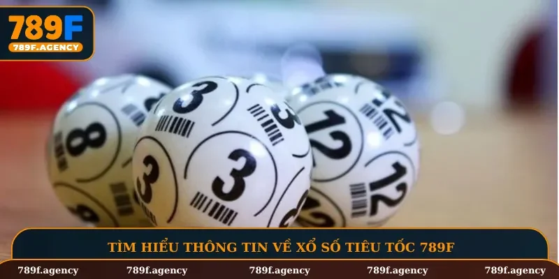 Xổ số tiêu tốc 789F là gì?